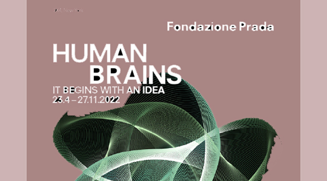 Mostre a Venezia – Human Brains – Fondazione Prada – DonneCultura